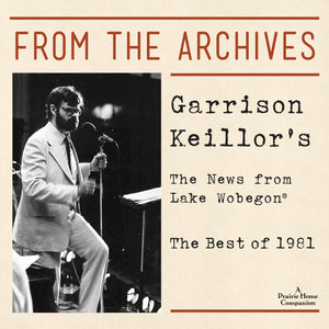 From the Archives: Garrison Keillor's The News from Lake Wobegon - The Best of 1981