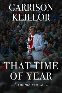 That Time of Year: A Memoir by Garrison Keillor CHAPTER 19 PREVIEW