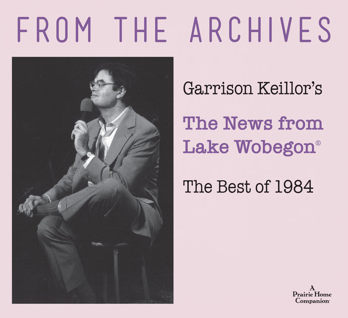 From the Archives: The News from Lake Wobegon - The Best of 1984 (3 CDs)