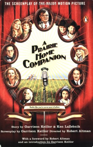 A Prairie Home Companion: The Screenplay of the Motion Picture by Garrison Keillor