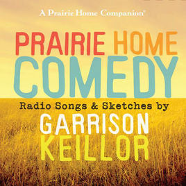 Prairie Home COMEDY: Radio Songs and Sketches