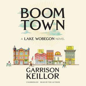 Boom Town: A Lake Wobegon Novel read by Garrison Keillor (10 CDs)