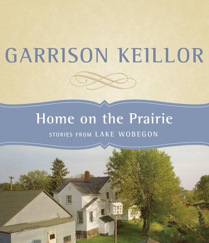 Home on the Prairie: Stories from Lake Wobegon (4 CDs)