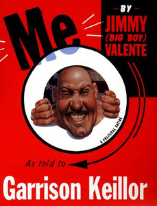 Me by Jimmy (Big Boy) Valente as told to Garrison Keillor Hardcover