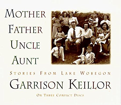 Mother, Father, Uncle, Aunt: Stories from Lake Wobegon (CD)