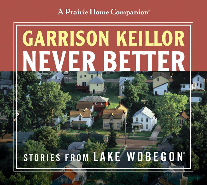 Never Better: Stories from Lake Wobegon (2 CDs)