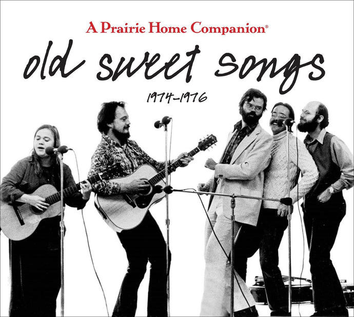 Old Sweet Songs:  A Prairie Home Companion 1974 - 1976