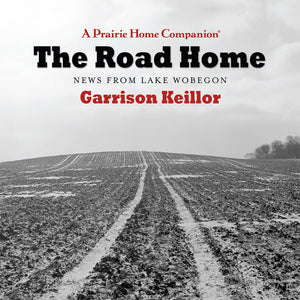 The Road Home: News from Lake Wobegon (2 CDs)