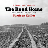 The Road Home: News from Lake Wobegon (2 CDs)