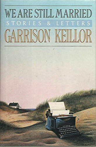 We Are Still Married: Stories & Letters by Garrison Keillor