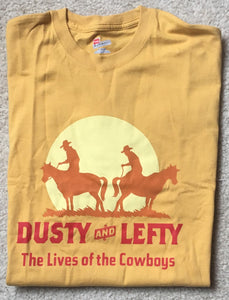 Dusty and Lefty : The Lives of the Cowboys T-Shirt