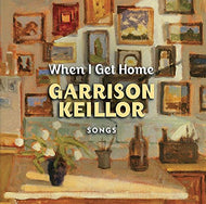 When I Get Home by Garrison Keillor & The Guy's All Star Shoe Band (1CD)